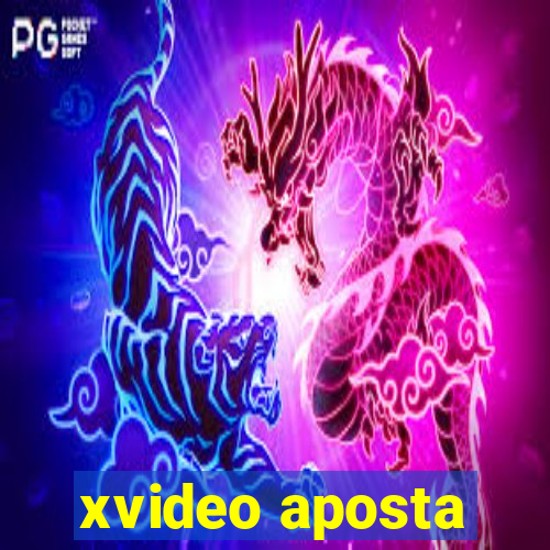 xvideo aposta